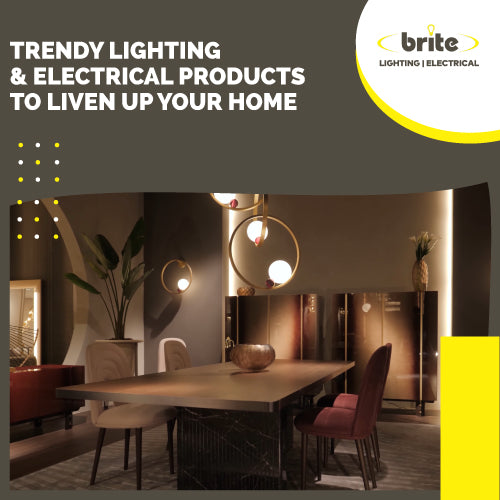 Trendy Lighting & Electrical Products To Liven Up Your Home